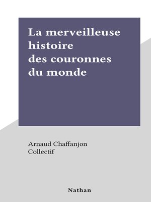 cover image of La merveilleuse histoire des couronnes du monde
